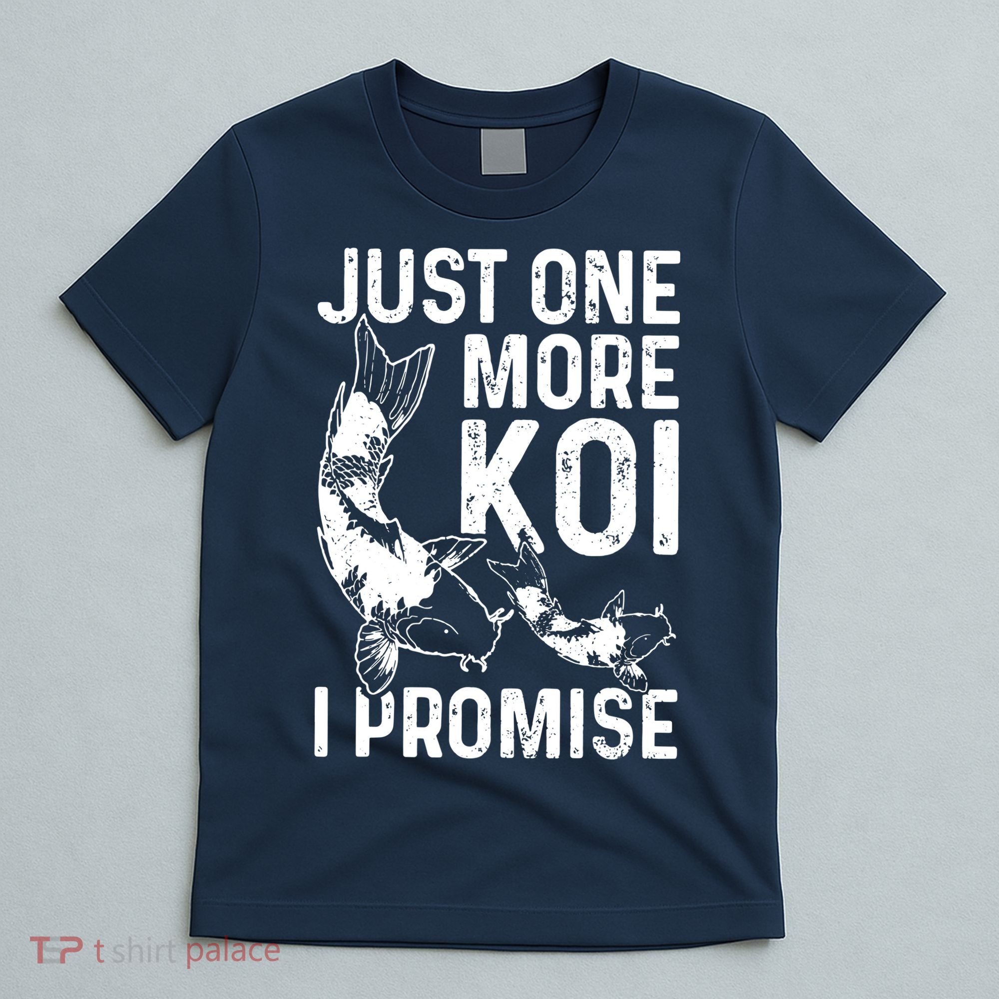 Just One More Koi I Promise T-Shirt