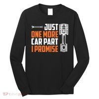 Just One More Car Part I Promise Long Sleeve Shirt thumb 0