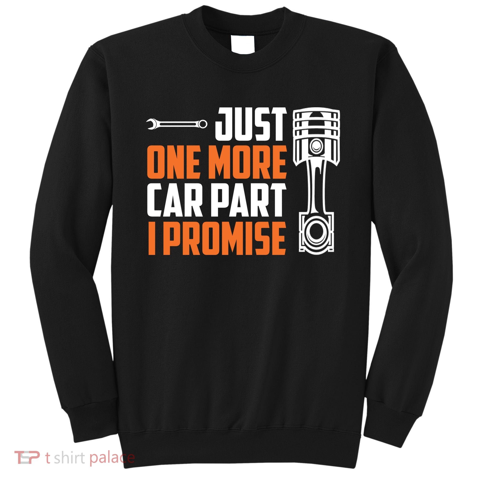 Just One More Car Part I Promise Sweatshirt