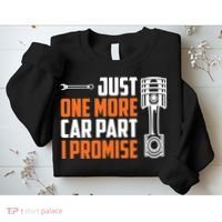 Just One More Car Part I Promise Sweatshirt thumb 2