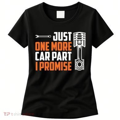 Just One More Car Part I Promise Women's T-Shirt
