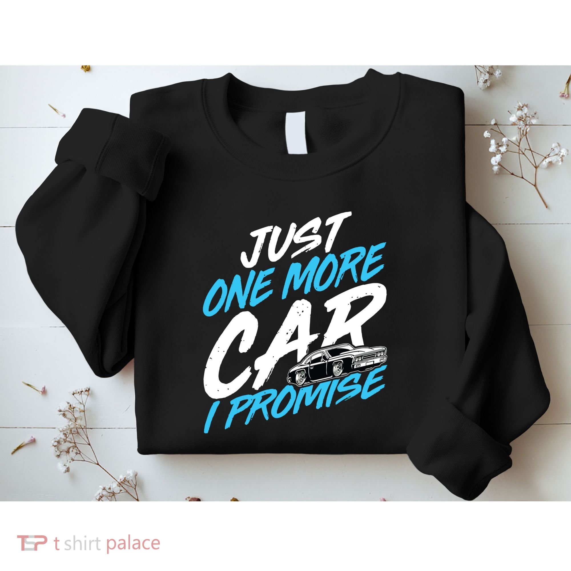 Just One More Car I Promise Automobile Collector Car Lover Sweatshirt