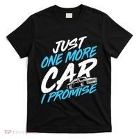 Just One More Car I Promise Automobile Collector Car Lover T-Shirt thumb 0