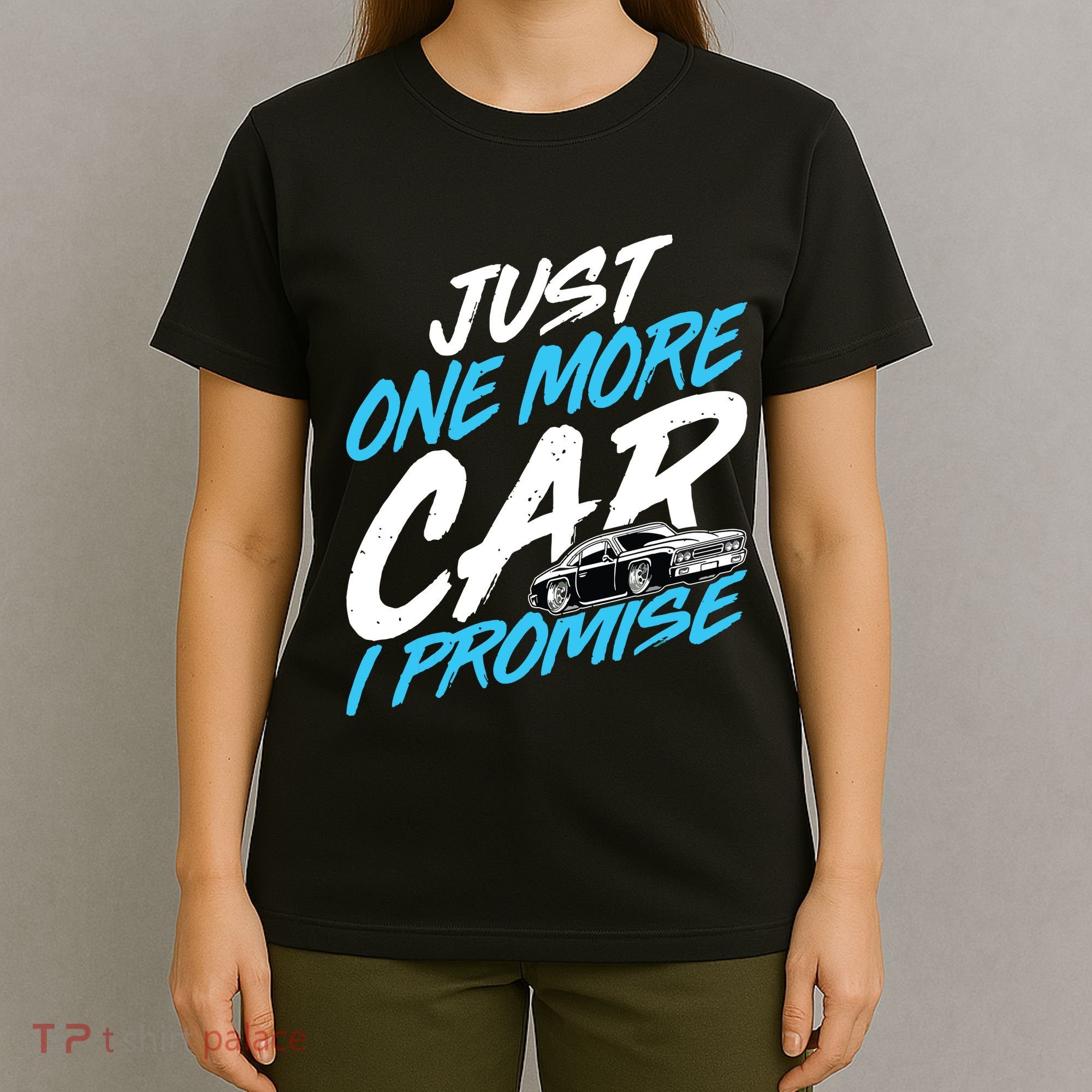 Just One More Car I Promise Automobile Collector Car Lover T-Shirt