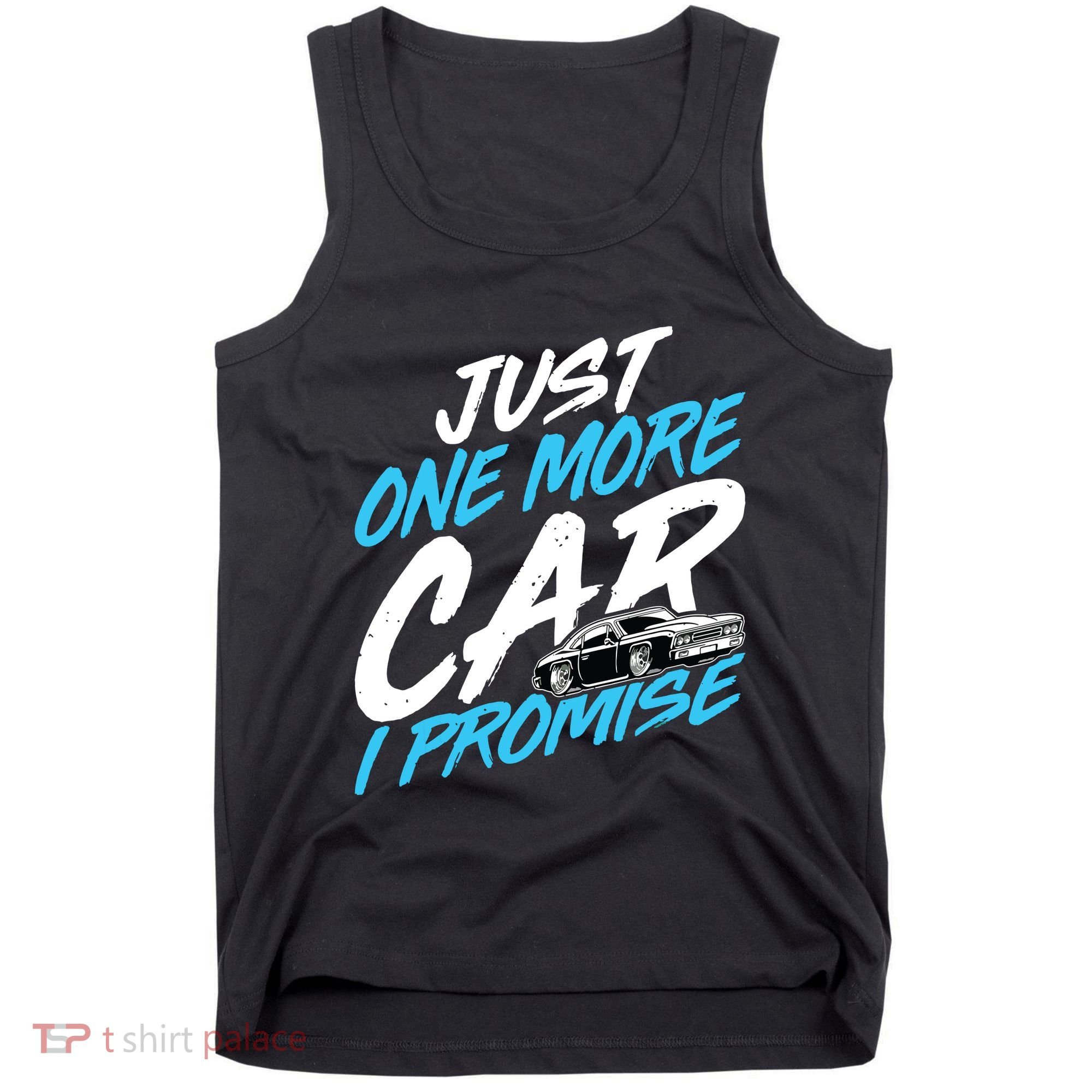 Just One More Car I Promise Automobile Collector Car Lover Tank Top
