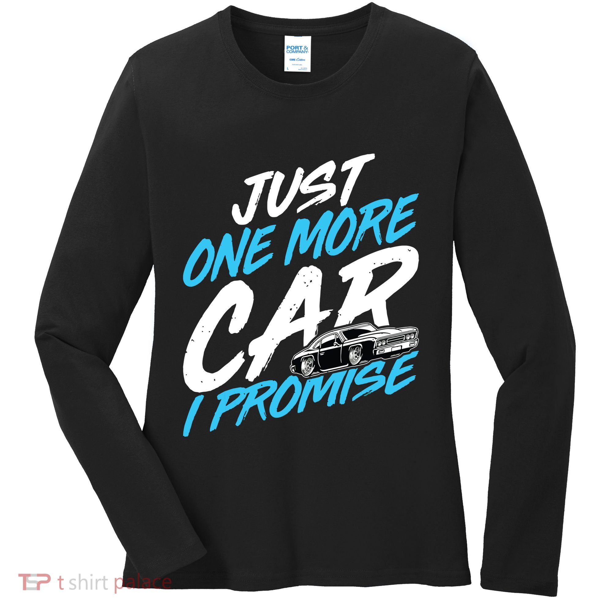 Just One More Car I Promise Automobile Collector Car Lover Women's Long Sleeve Shirt