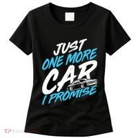 Just One More Car I Promise Automobile Collector Car Lover Women's T-Shirt thumb 0