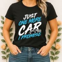 Just One More Car I Promise Automobile Collector Car Lover Women's T-Shirt thumb 2