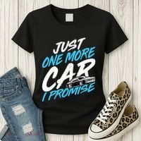 Just One More Car I Promise Automobile Collector Car Lover Women's T-Shirt thumb 3