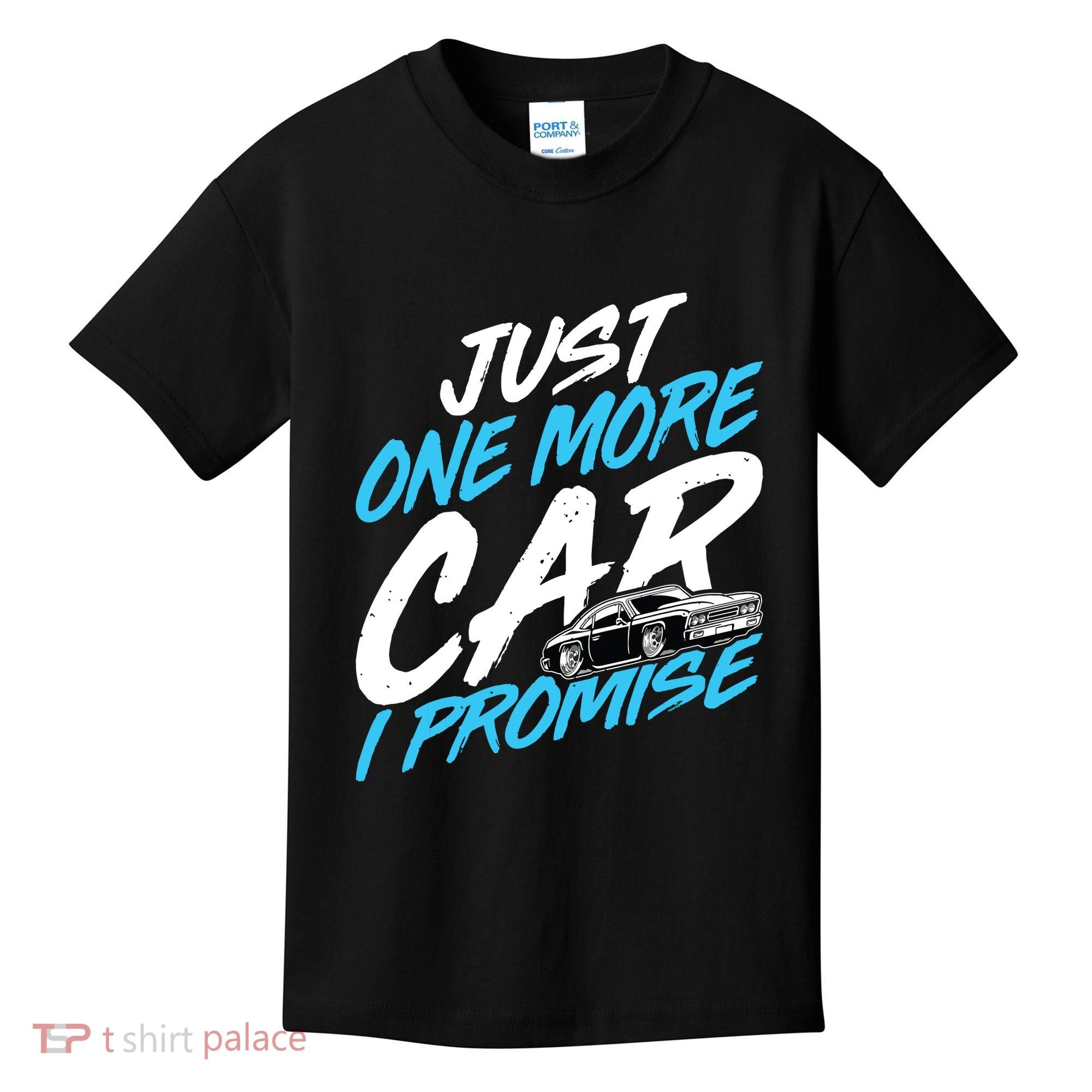 Just One More Car I Promise Automobile Collector Car Lover Kids T-Shirt
