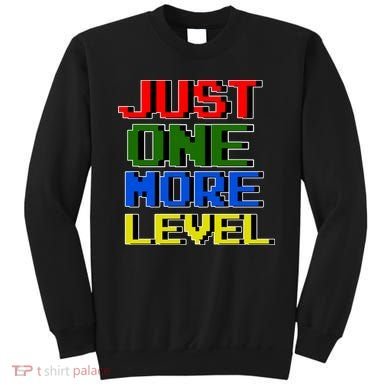 Just One More Level Funny Video Gamer Sweatshirt