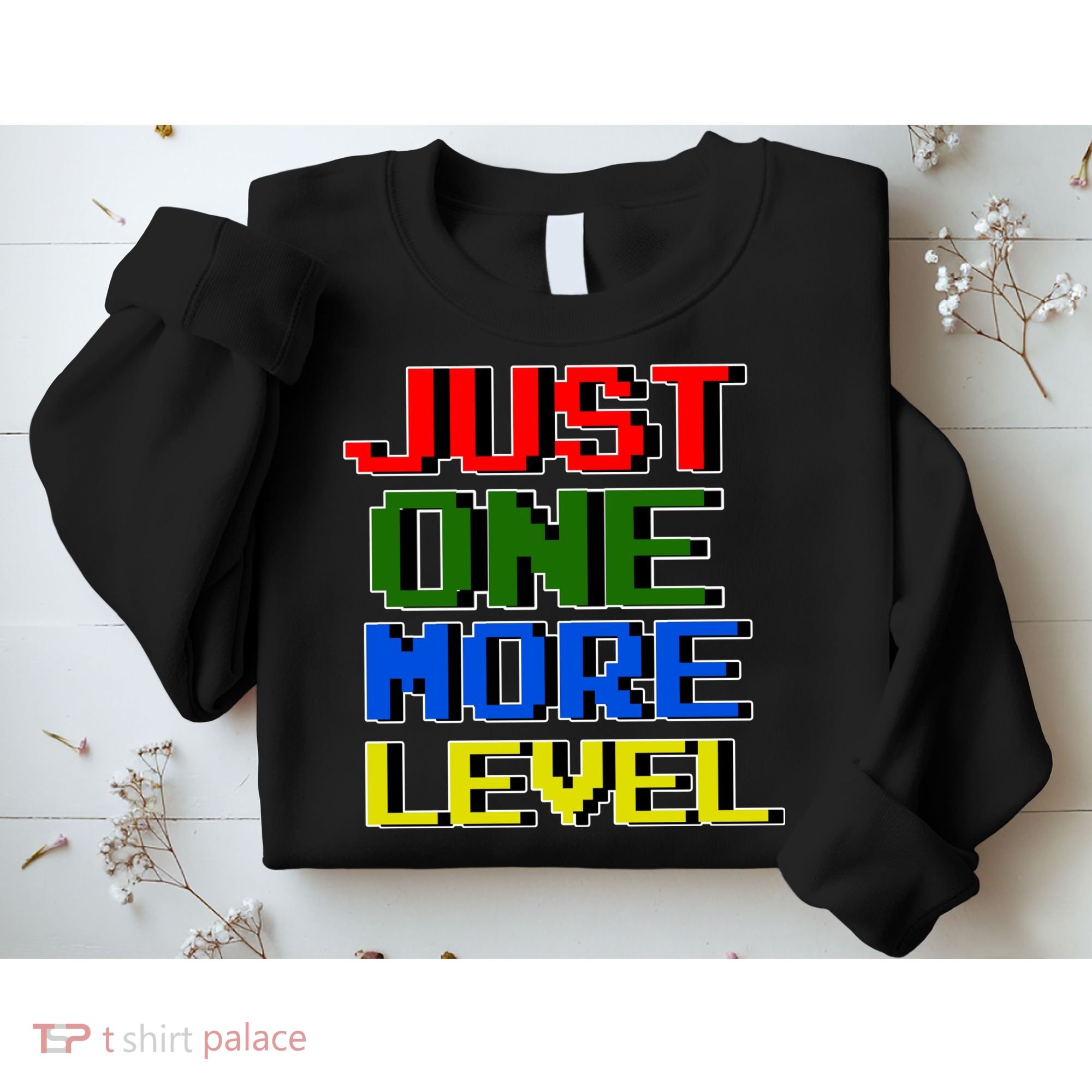Just One More Level Funny Video Gamer Sweatshirt