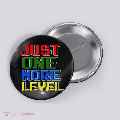 Just One More Level Funny Video Gamer Button