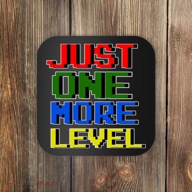 Just One More Level Funny Video Gamer Coaster