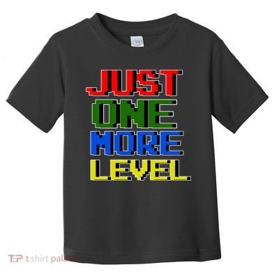 Just One More Level Funny Video Gamer Toddler T-Shirt
