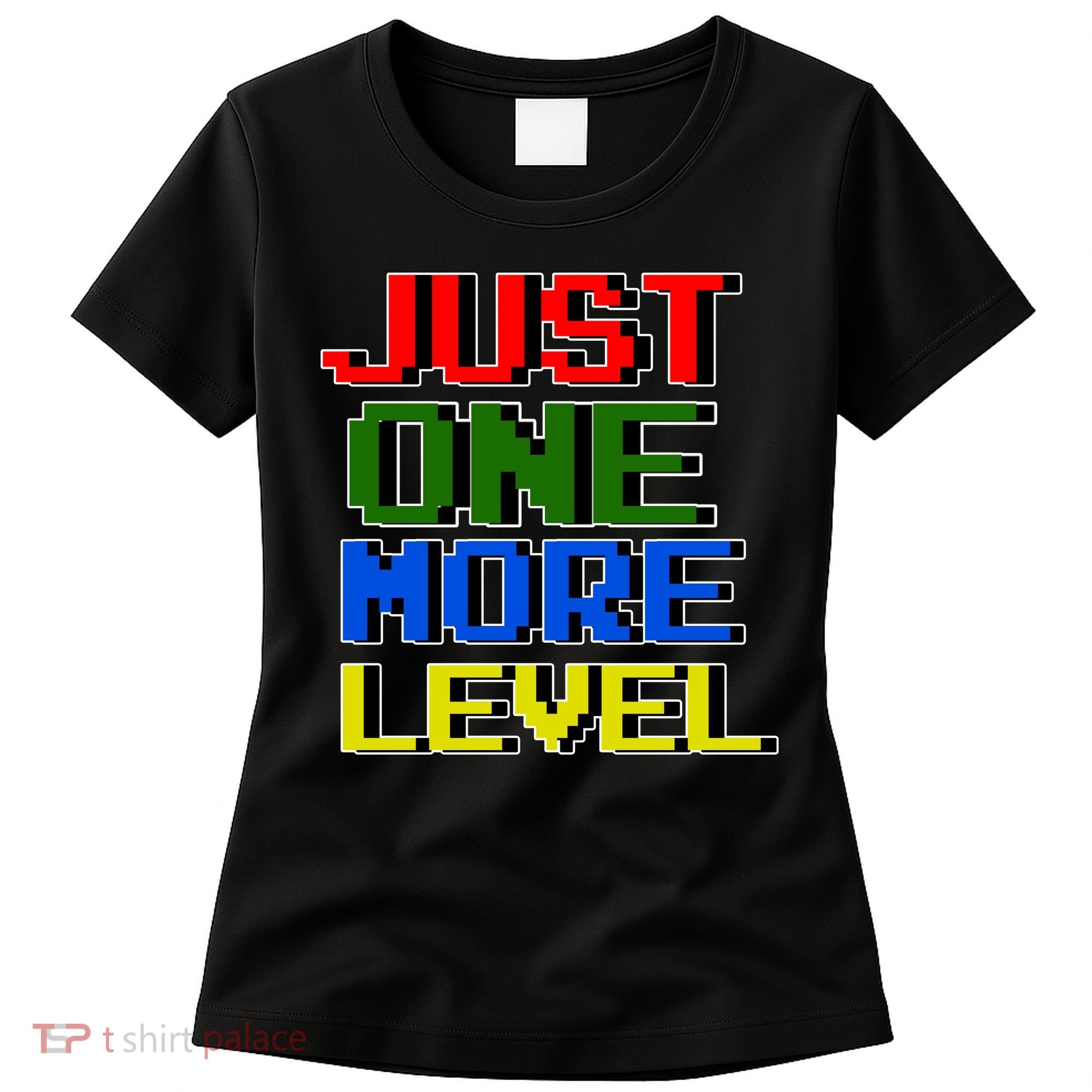 Just One More Level Funny Video Gamer Women's T-Shirt
