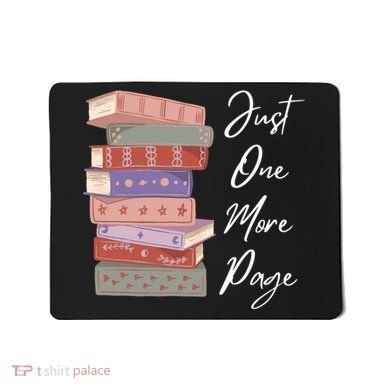 Just One More Page Book Reading Novels Funny Books Mousepad