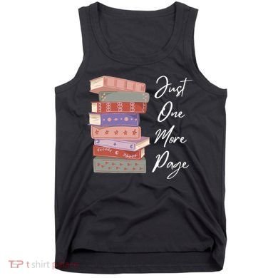 Just One More Page Book Reading Novels Funny Books Tank Top