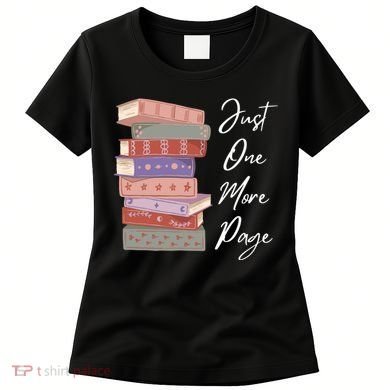 Just One More Page Book Reading Novels Funny Books Women's T-Shirt