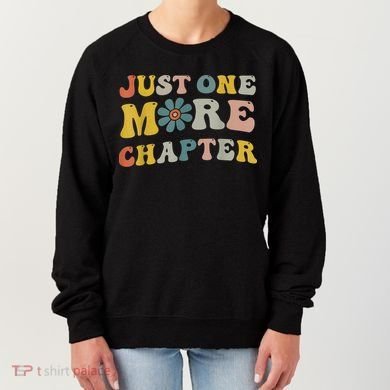 Just One More Chapter Bookworm Book Lover Nerd Reading Fun Women's Sweatshirt