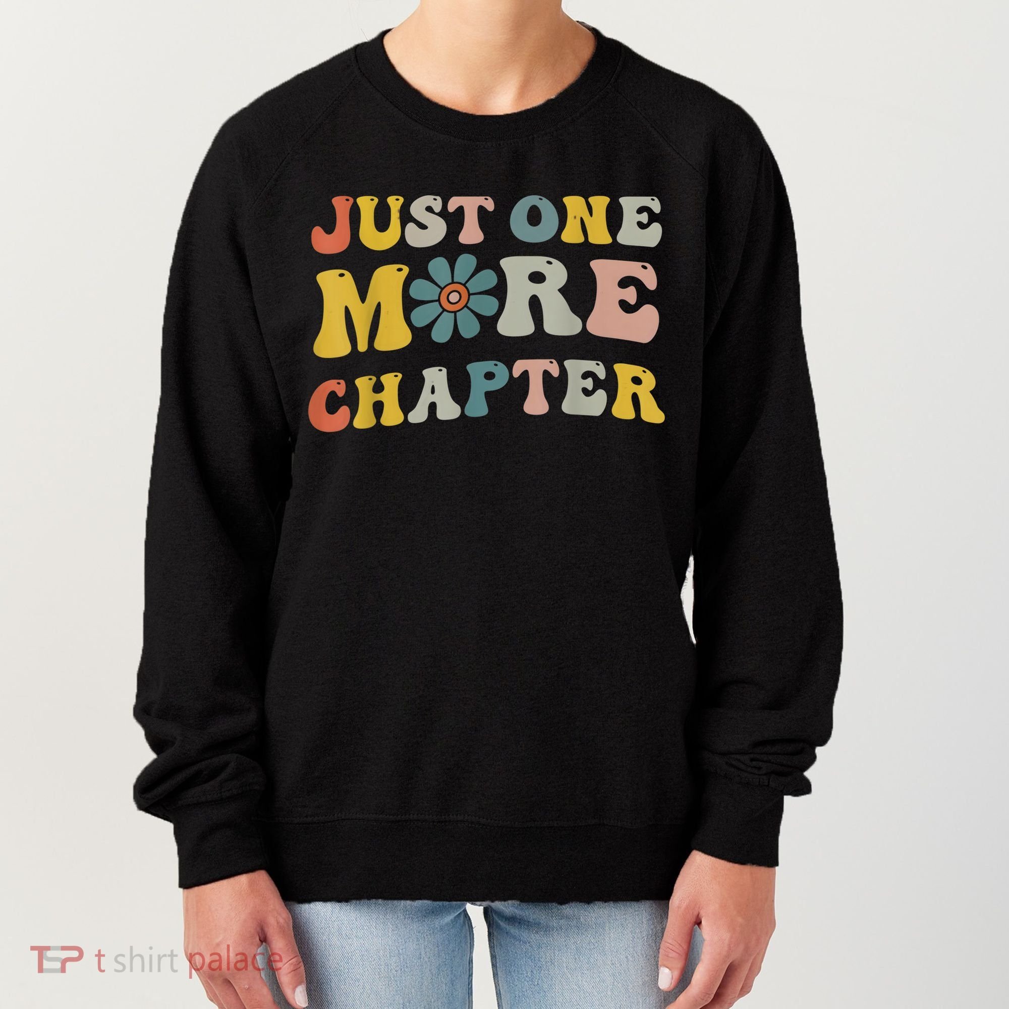 Just One More Chapter Bookworm Book Lover Nerd Reading Fun Women's Sweatshirt