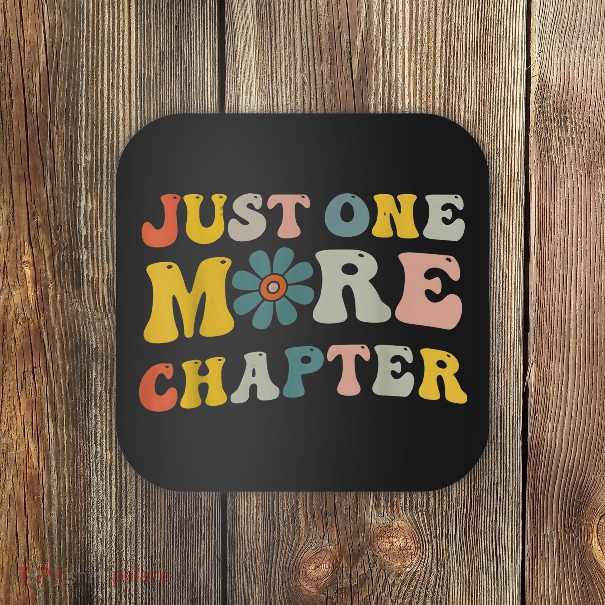 Just One More Chapter Bookworm Book Lover Nerd Reading Fun Coaster