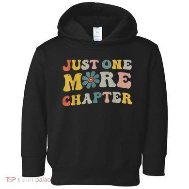 Just One More Chapter Bookworm Book Lover Nerd Reading Fun Toddler Hoodie