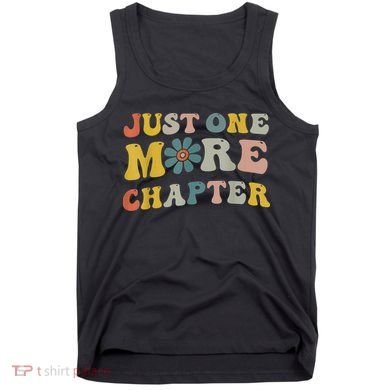 Just One More Chapter Bookworm Book Lover Nerd Reading Fun Tank Top