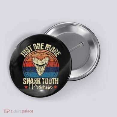 Just One More Shark Tooth I Promise Retro Fossil Button