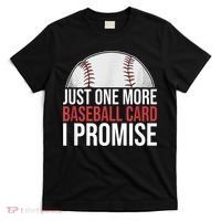 Just One More Baseball Card I Promise For Baseball Fan T-Shirt thumb 0