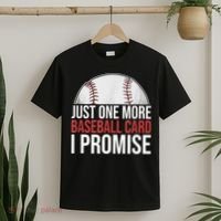 Just One More Baseball Card I Promise For Baseball Fan T-Shirt thumb 2