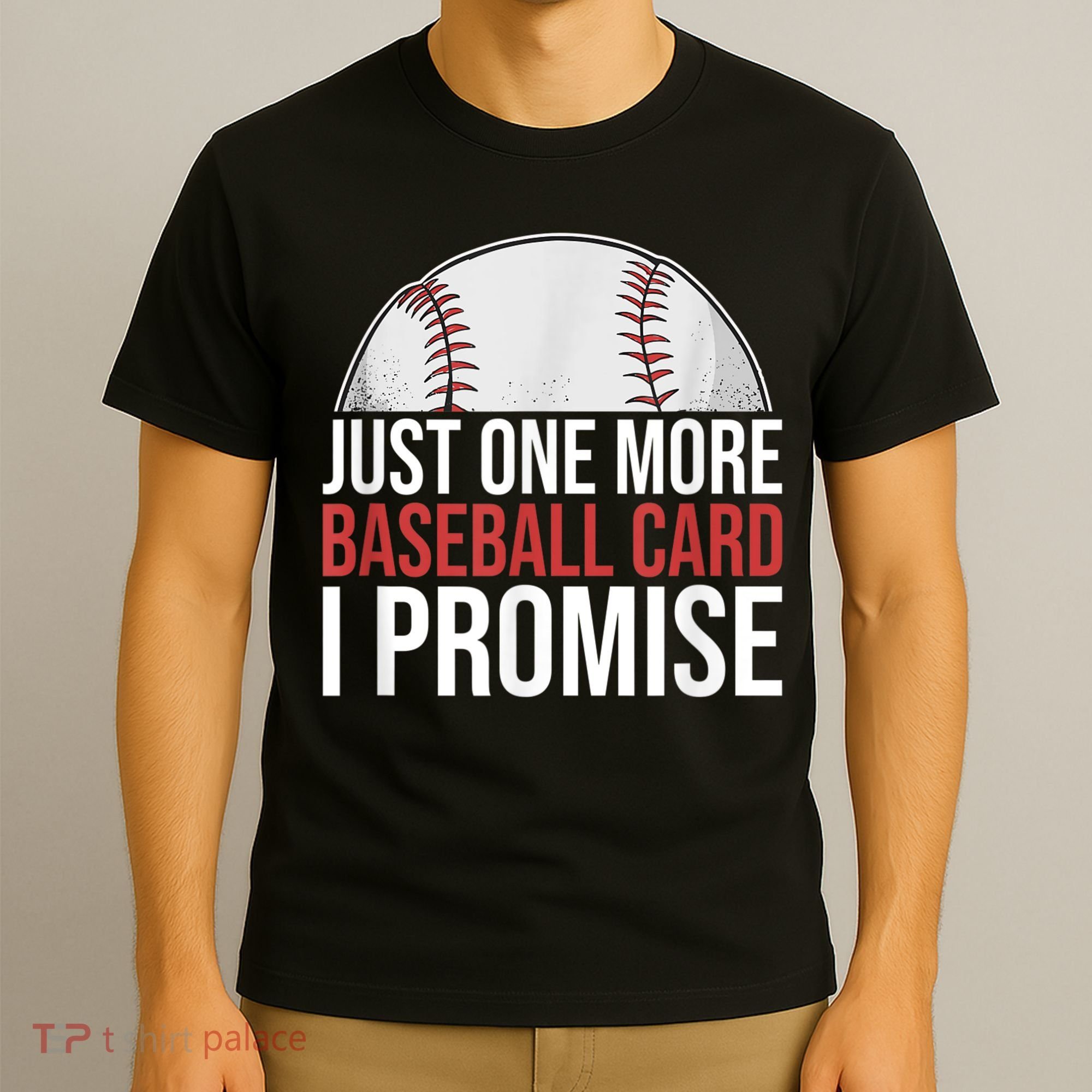Just One More Baseball Card I Promise For Baseball Fan T-Shirt