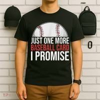 Just One More Baseball Card I Promise For Baseball Fan T-Shirt thumb 6