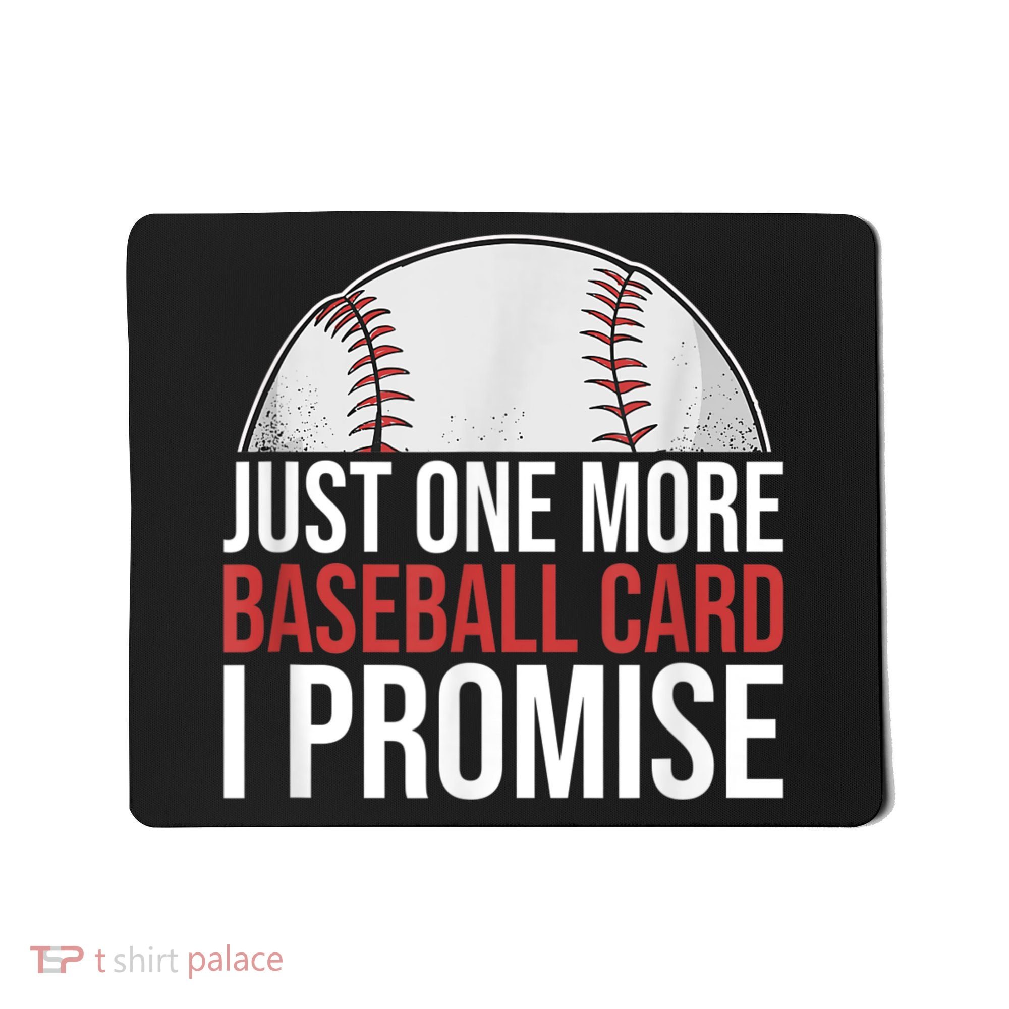 Just One More Baseball Card I Promise For Baseball Fan Mousepad