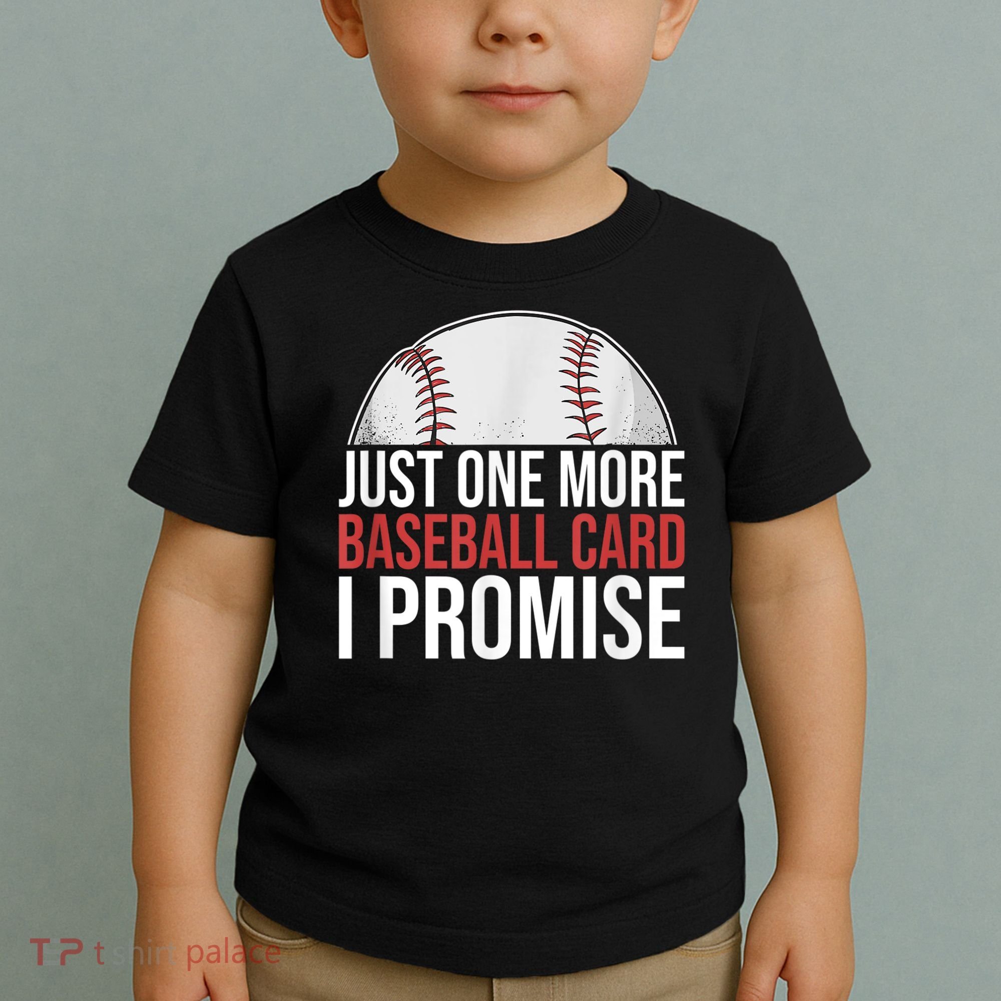 Just One More Baseball Card I Promise For Baseball Fan Toddler T-Shirt