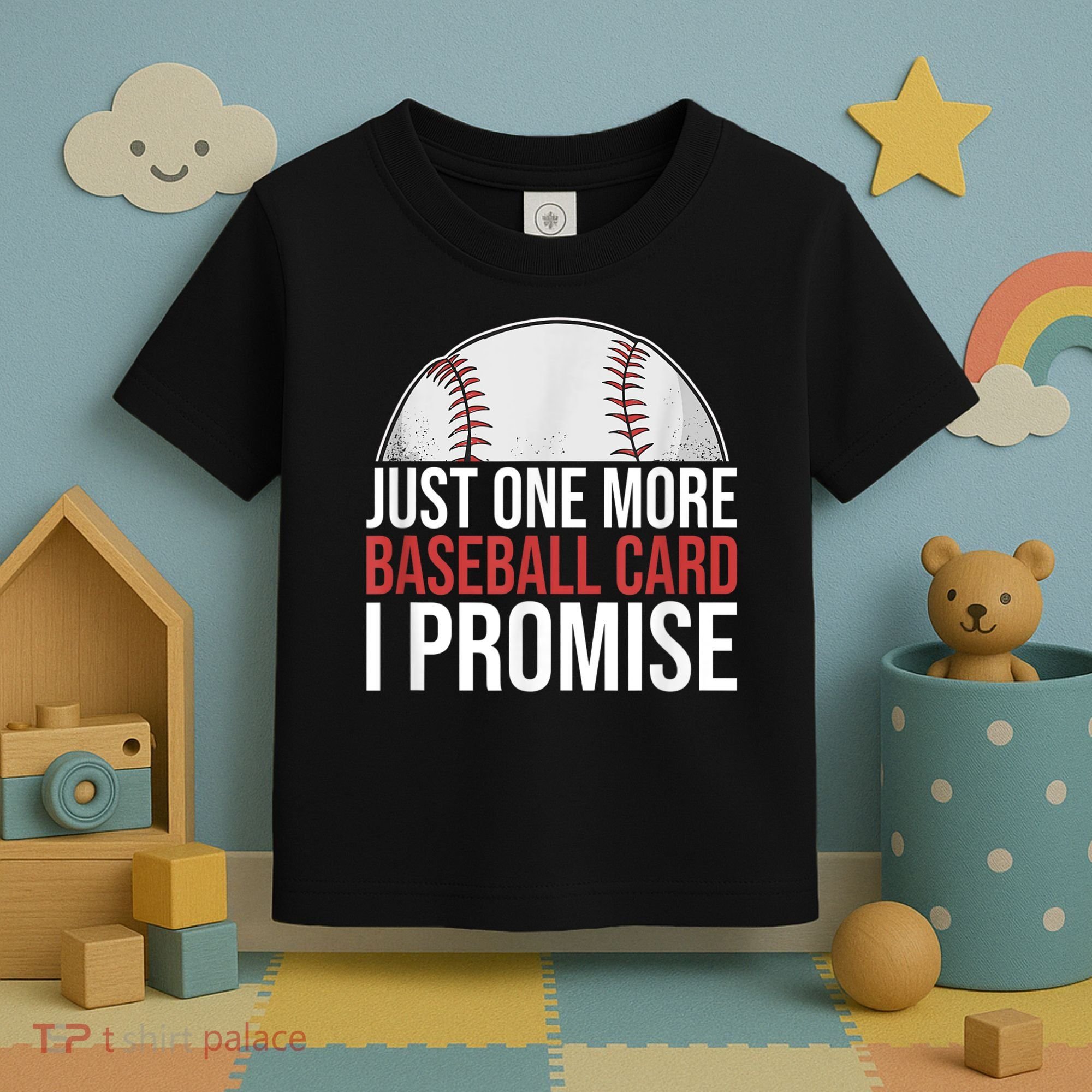 Just One More Baseball Card I Promise For Baseball Fan Toddler T-Shirt