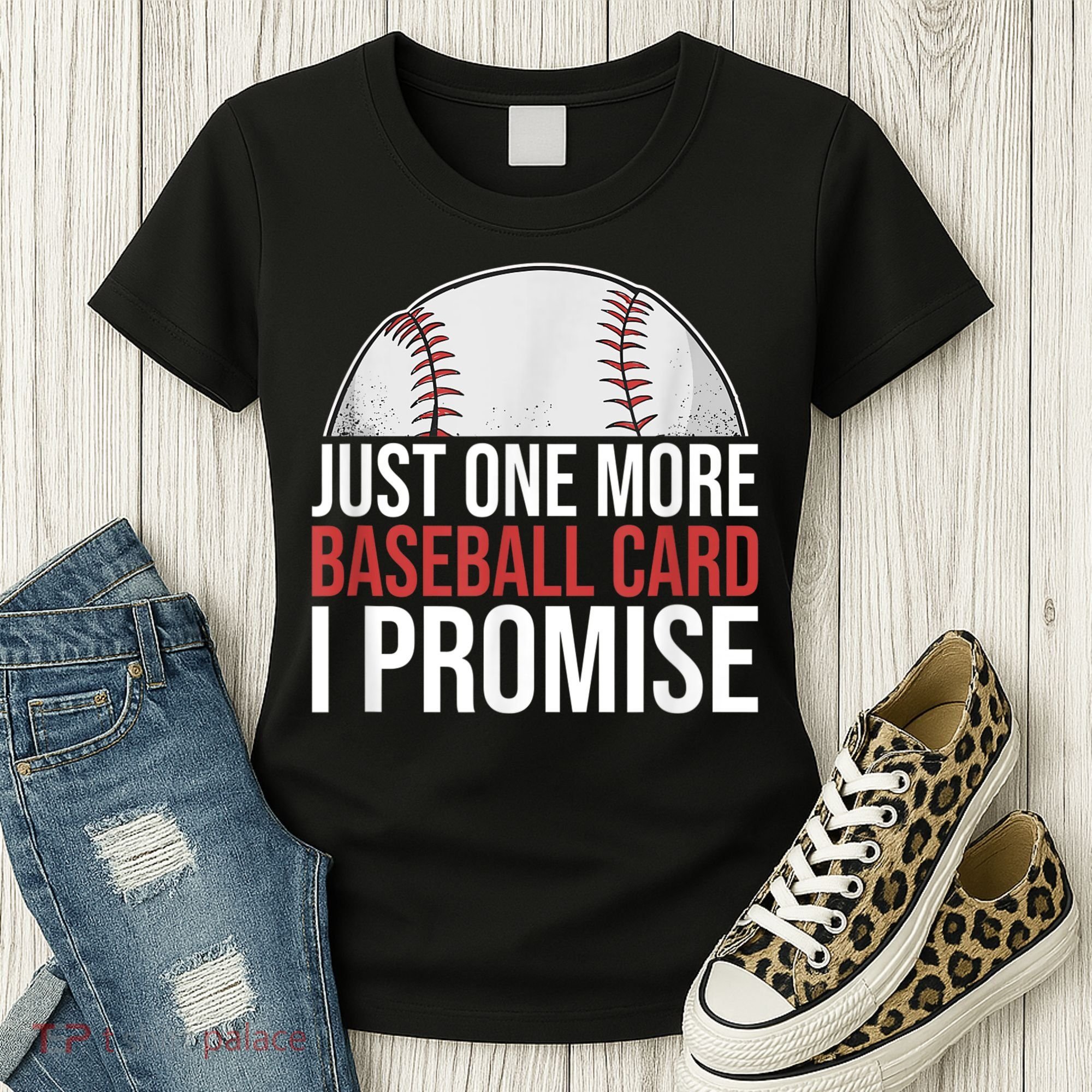 Just One More Baseball Card I Promise For Baseball Fan Women's T-Shirt