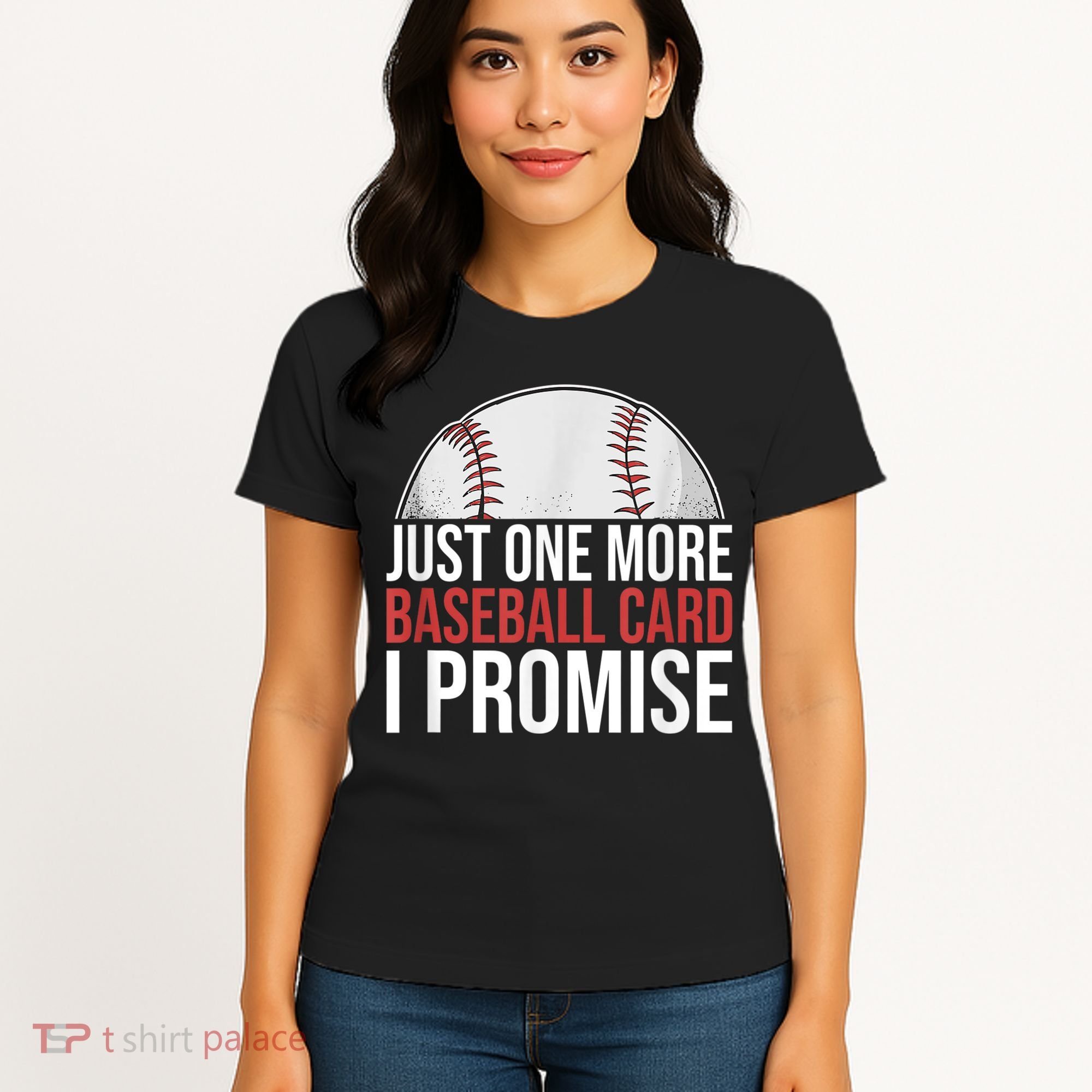Just One More Baseball Card I Promise For Baseball Fan Women's T-Shirt
