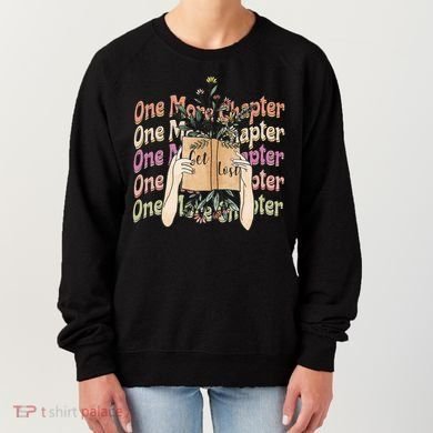 Just One More Chapter Bookworm Book Lover Nerd Reading Gift Women's Sweatshirt