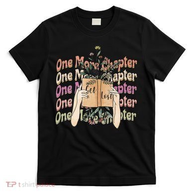 Just One More Chapter Bookworm Book Lover Nerd Reading Gift T-Shirt