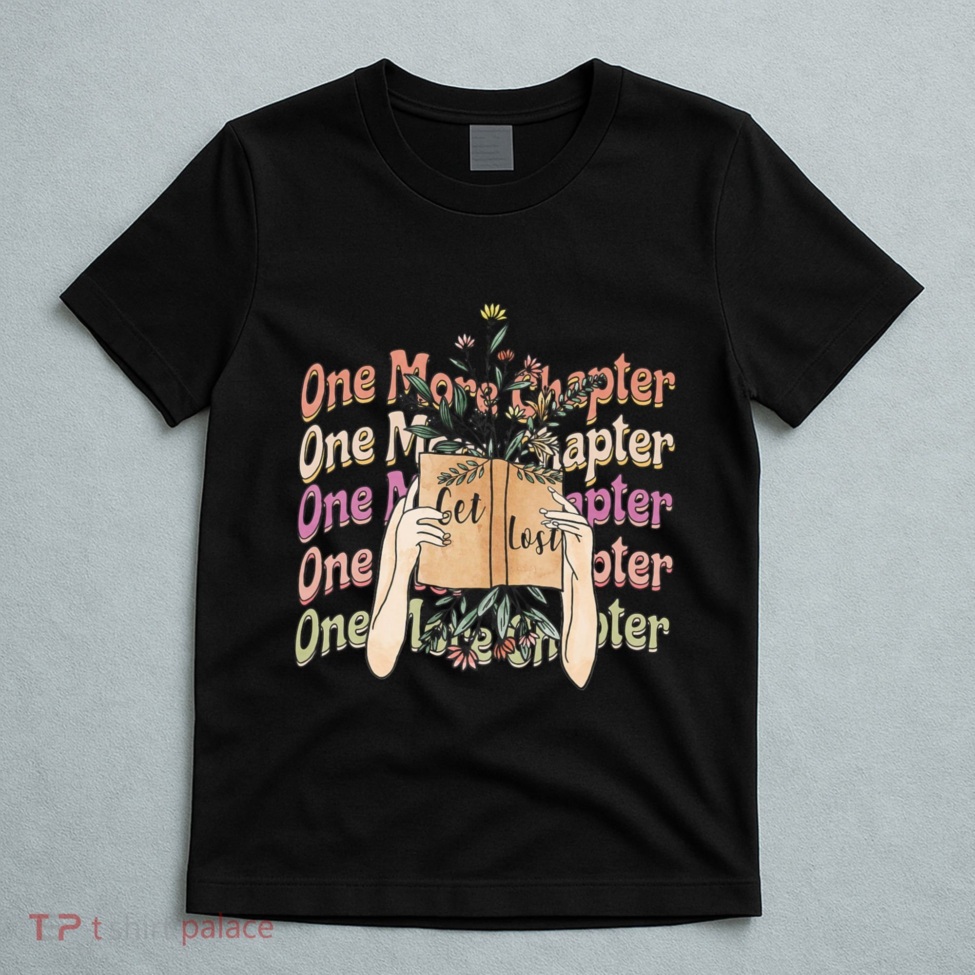 Just One More Chapter Bookworm Book Lover Nerd Reading Gift T-Shirt