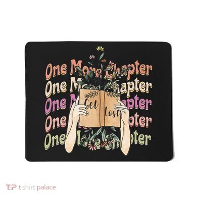Just One More Chapter Bookworm Book Lover Nerd Reading Gift Mousepad