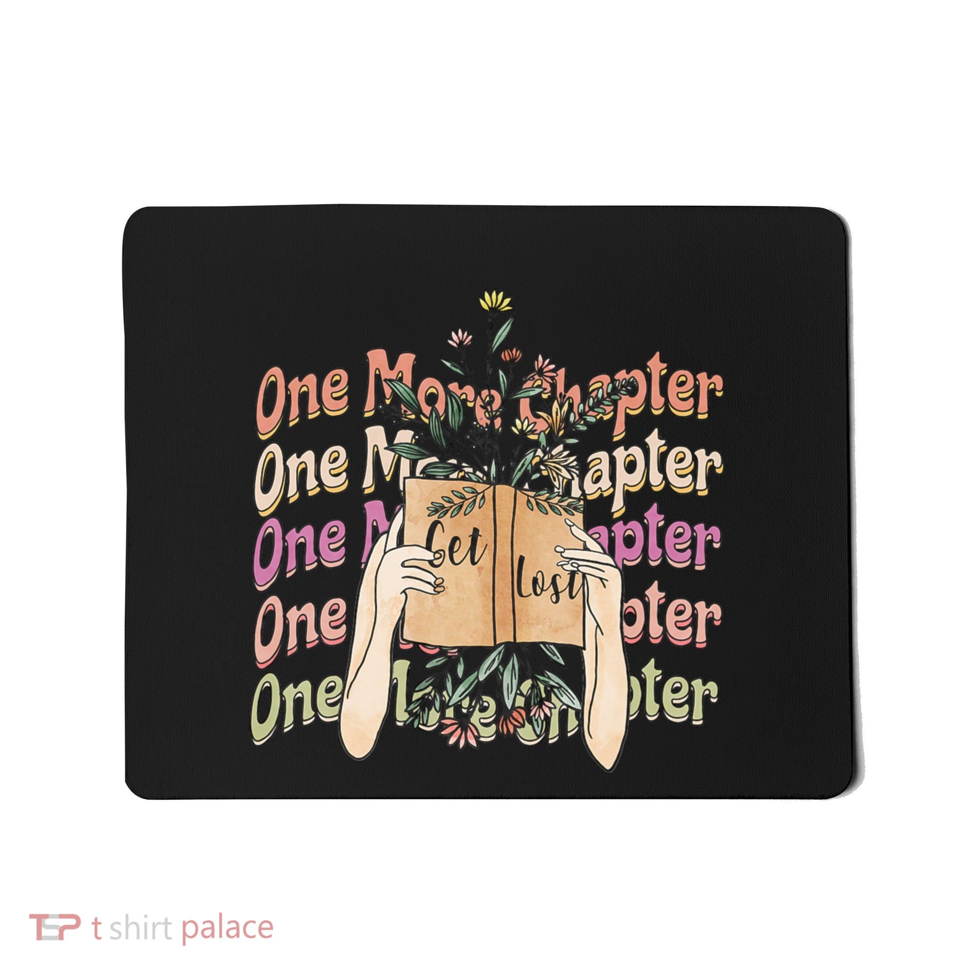Just One More Chapter Bookworm Book Lover Nerd Reading Gift Mousepad