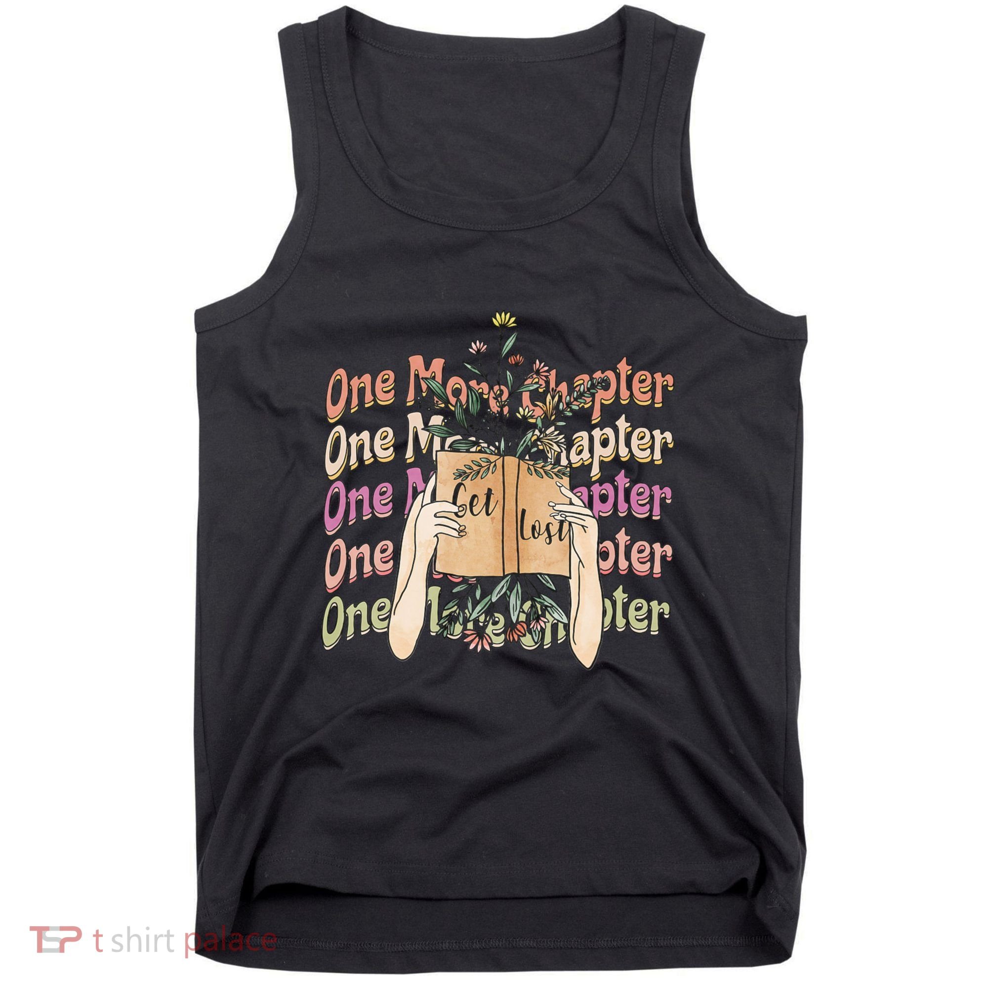 Just One More Chapter Bookworm Book Lover Nerd Reading Gift Tank Top