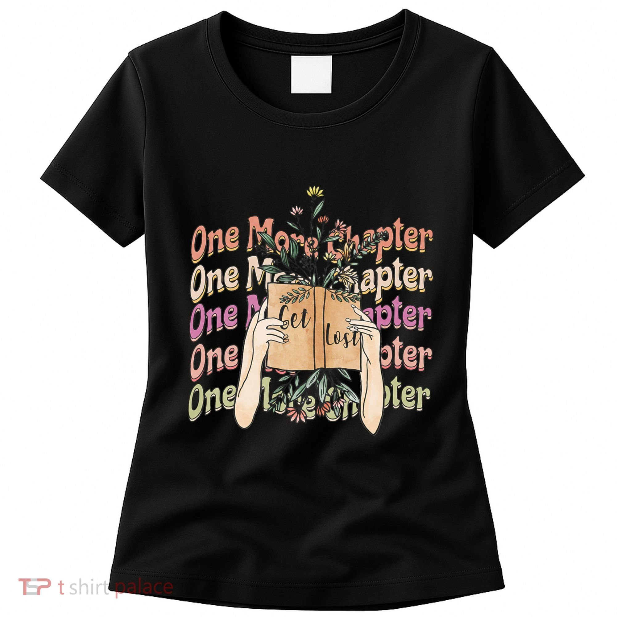 Just One More Chapter Bookworm Book Lover Nerd Reading Gift Women's T-Shirt