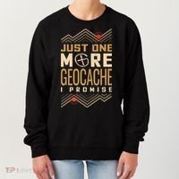 Just One More Geocache I Promise Women's Sweatshirt thumb 0