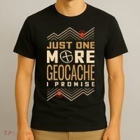 Just One More Geocache I Promise T-Shirt thumb 3