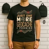 Just One More Geocache I Promise T-Shirt thumb 6