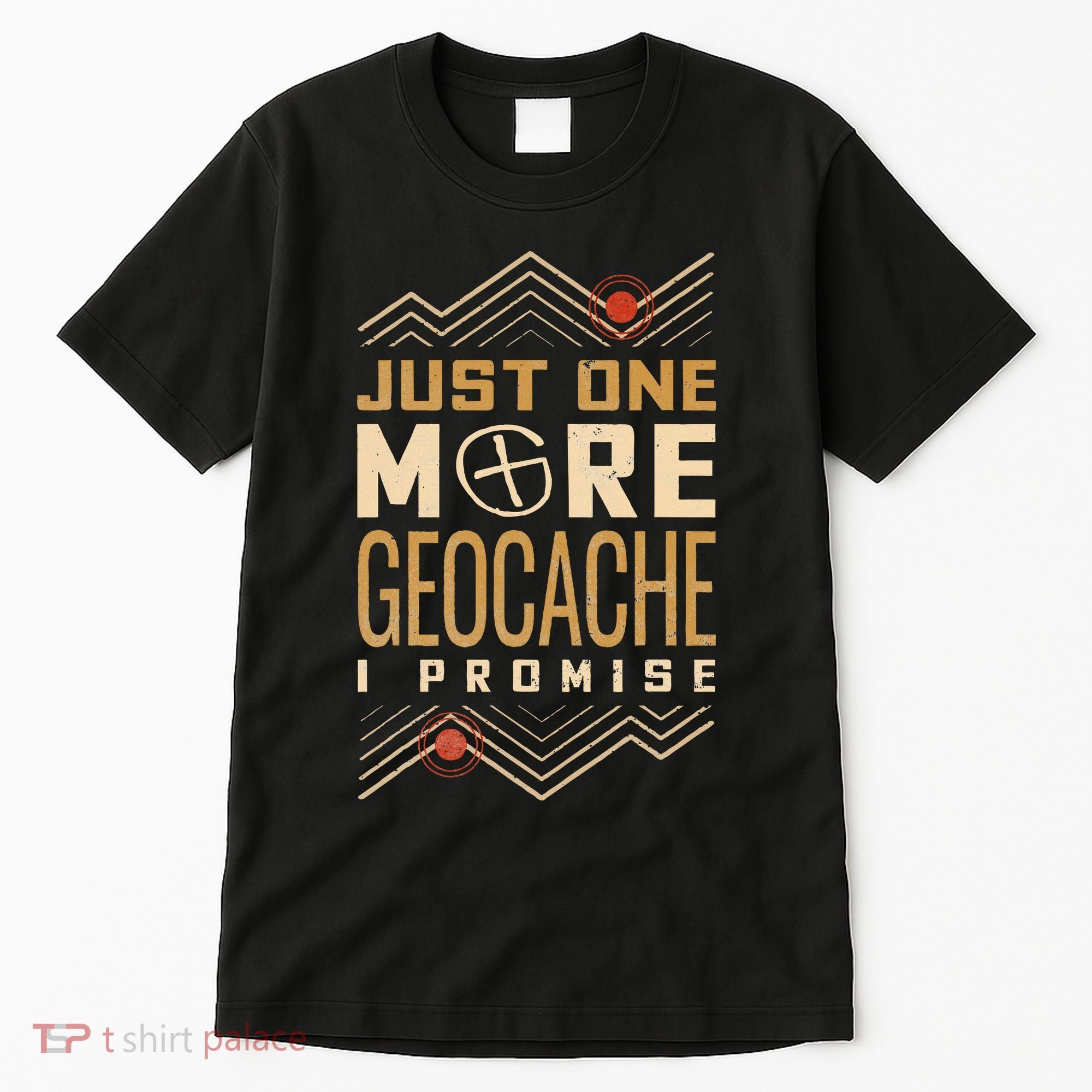 Just One More Geocache I Promise Tall T-Shirt