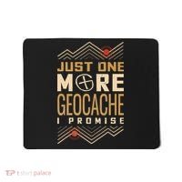 Just One More Geocache I Promise Mousepad thumb 0